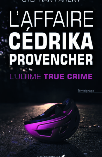 L'affaire Cédrika Provencher, l'ultime True crime