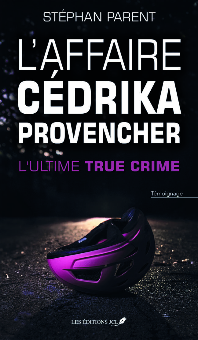 L'affaire Cédrika Provencher, l'ultime True crime